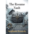 The Resume Vault: A Proven Framework to Build High-Impact Resumes That Win Interviews