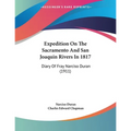 Expedition On The Sacramento And San Joaquin Rivers In 1817: Diary Of Fray Narciso Duran (1911)