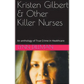 Kristen Gilbert & Other Killer Nurses