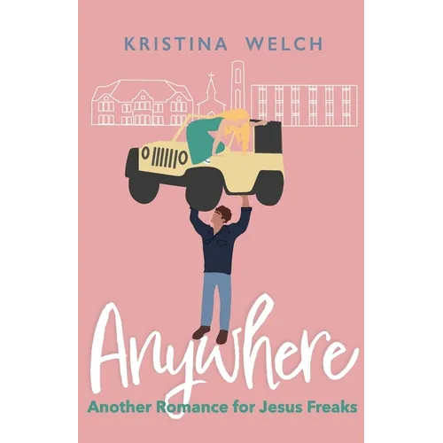 Anywhere: Another Romance for Jesus Freaks