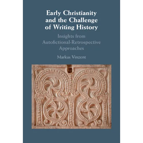 Early Christianity and the Challenge of Writing History