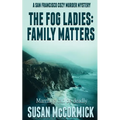 The Fog Ladies: Family Matters