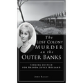 Lost Colony Murder on the Outer Banks: Seeking Justice for Brenda Joyce Holland