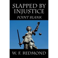 Slapped By Injustice: Point Blank