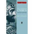 Discovering Cyrus: The Persian Conqueror Astride the Ancient World