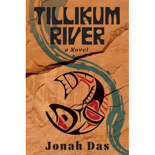Tillikum River: A Novel of Native Resistance, Recovery and Redemption