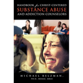 Handbook for Christ-Centered Substance Abuse and Addiction Counselors