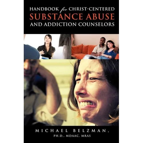 Handbook for Christ-Centered Substance Abuse and Addiction Counselors