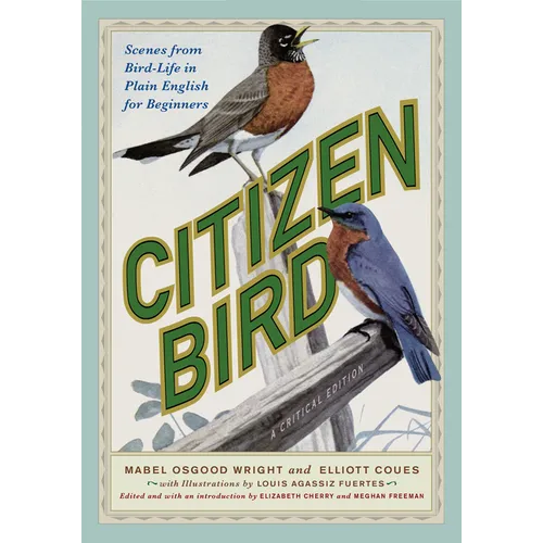Citizen Bird: Scenes from Bird-Life in Plain English for Beginners, a Critical Edition