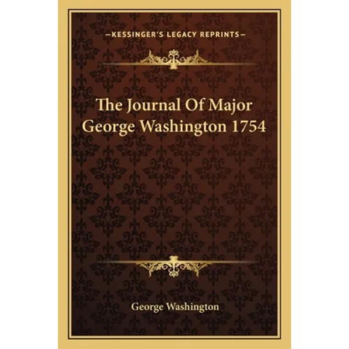 The Journal Of Major George Washington 1754