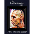 The Leatherstocking Tales (Complete and Unabridged): The Pioneers, the Last of the Mohicans, the Prairie, the Pathfinder and the Deerslayer