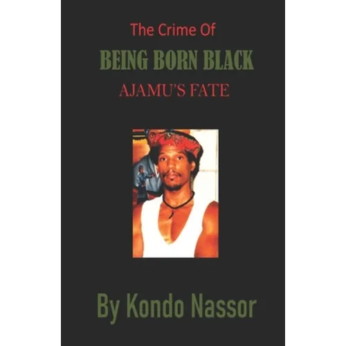 The Crime of Being Born Black: Ajamu's Fate