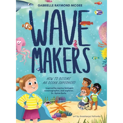 Wave Makers: How To Become An Ocean Superhero