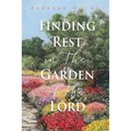 Finding Rest in The Garden of The Lord