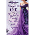 How to Live Happily Ever After in the Highlands: A Scottish Regency Romance