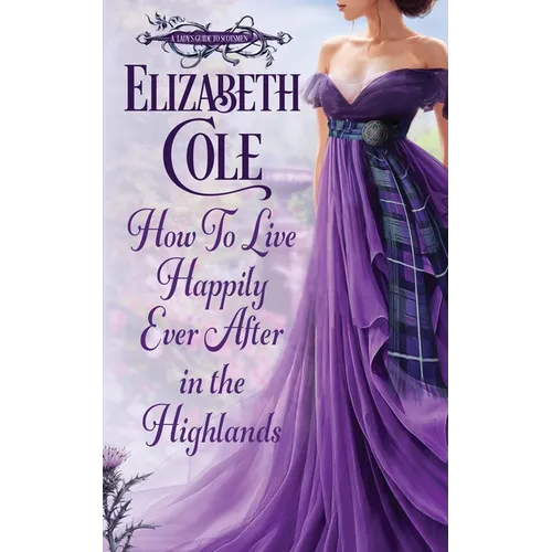 How to Live Happily Ever After in the Highlands: A Scottish Regency Romance