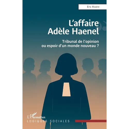 L'affaire Adèle Haenel: Tribunal de l'opinion ou espoir d'un monde nouveau ?