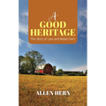 A Good Heritage: The Story of Lew and Mabel Hern