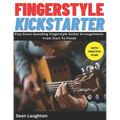 Fingerstyle Kickstarter: Discover How To Play Great-Sounding Fingerstyle Guitar Arrangements From Start To Finish (with clear explanations, eas