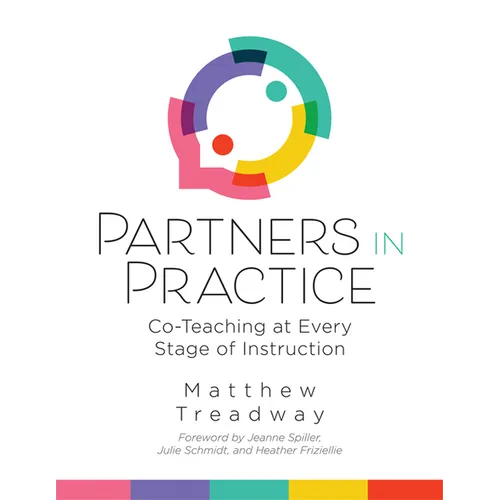 Partners in Practice: Co-Teaching at Every Stage of Instruction (a Sequential Guide for Co-Teaching at Every Stage)