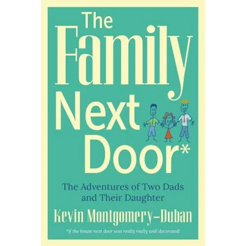 The Family Next Door: The Adventures of Two Dads and Their Daughter