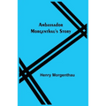 Ambassador Morgenthau's Story