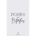 Bones and Butterflies