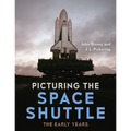 Picturing the Space Shuttle: The Early Years