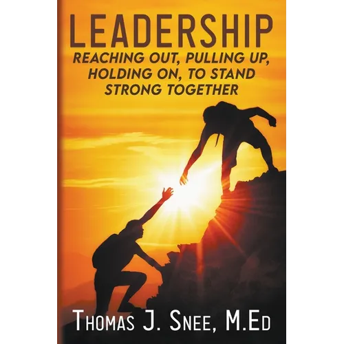 Leadership: Reaching Out, Pulling Up, Holding On, to Stand Strong Together