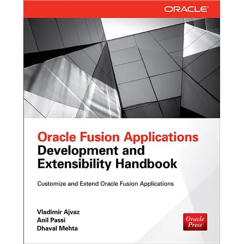 Oracle Fusion Applications Development and Extensibility Handbook