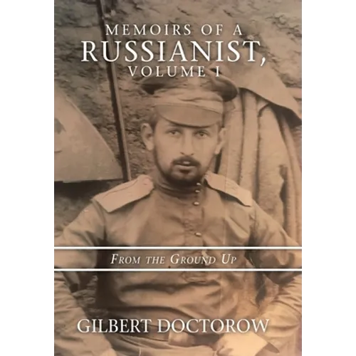 Memoirs of a Russianist, Volume I: From the Ground Up