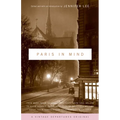 Paris in Mind: From Mark Twain to Langston Hughes, from Saul Bellow to David Sedaris: Three Centuries of Americans Writing about Their Romance (and Fr
