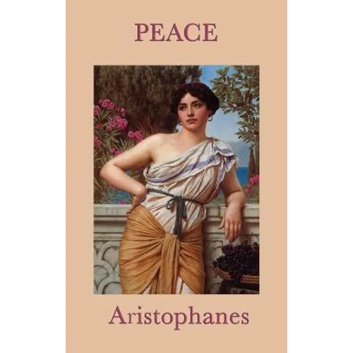 Peace: A Classical Comedy of War and Reconciliation