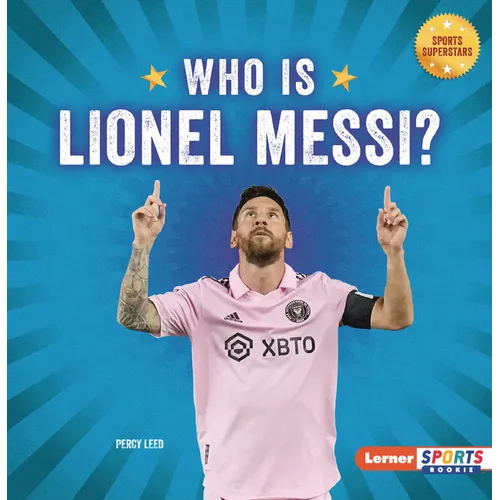 Who Is Lionel Messi?: Soccer Superstar