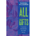 All Gifts: Finding Meaning in the Mess