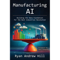 Manufacturing AI: Building the Data Foundation for the Next Industrial Revolution