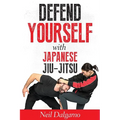 Defend Yourself with Japanese Jiu-Jitsu