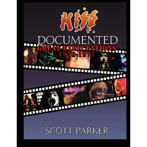 KISS Documented Volume One: Great Expectations 1970-1977