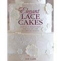 Elegant Lace Cakes: Over 25 Contemporary and Delicate Cake Decorating Designs