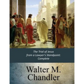 The Trial of Jesus from a Lawyer's Standpoint: Complete