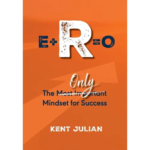 E+r=o: The Only Mindset for Success