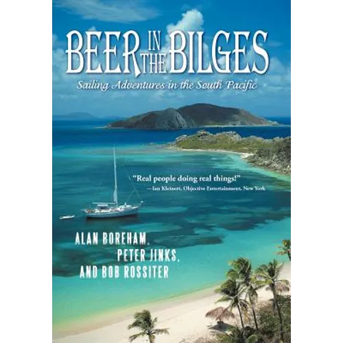 Beer in the Bilges: Sailing Adventures in the South Pacific