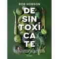 Desintoxícate: Elimina Tu Adicción a Los Alimentos Ultraprocesados... / Unprocess Your Life