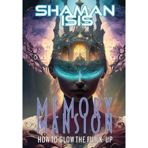 Memory Mansion: How to Glow the Fu%k Up