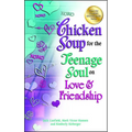 Chicken Soup for the Teenage Soul on Love & Friendship