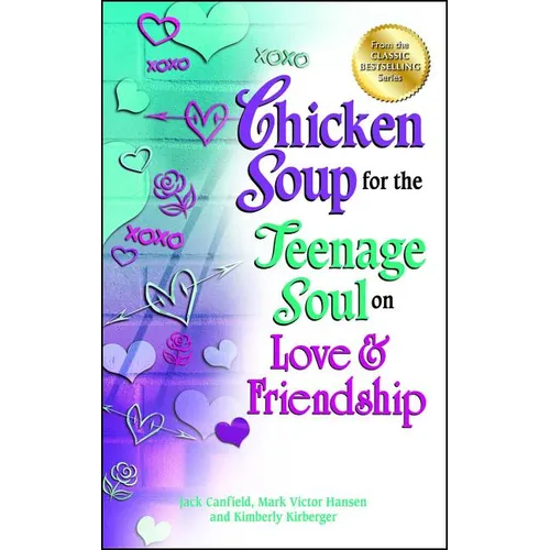 Chicken Soup for the Teenage Soul on Love & Friendship