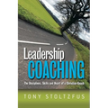 Leadership Coaching: The Disciplines, Skills, and Heart of a Christian Coach