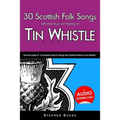 30 Scottish Folk Songs with Sheet Music and Fingering for Tin Whistle