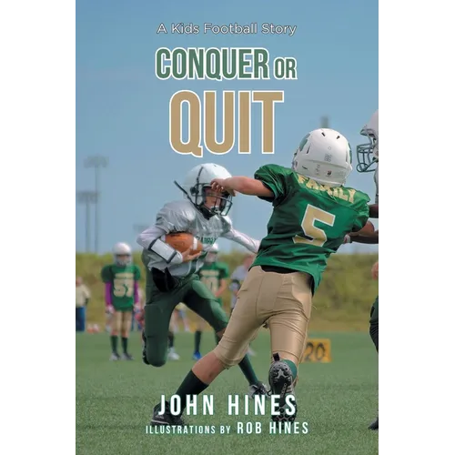 Conquer or Quit: A Kids Football Story