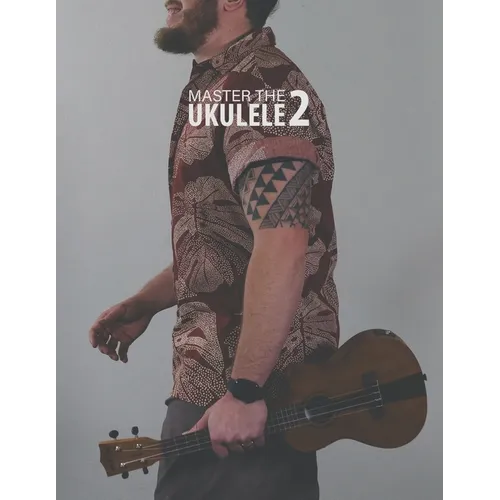 Master the Ukulele 2 Uke Like the Pros